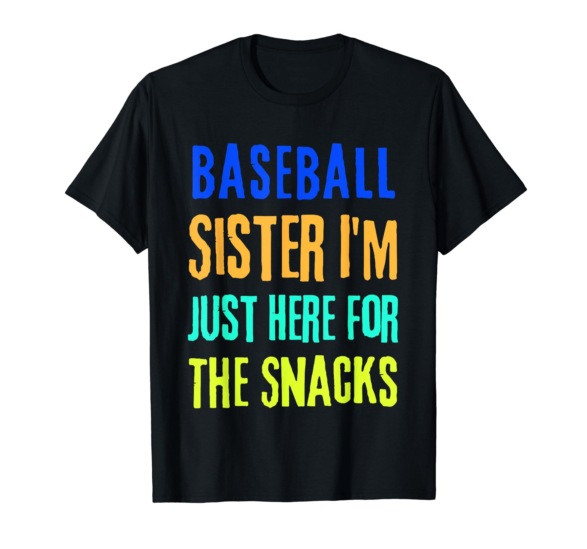 Baseball Sister Im Just Here T-Shirt - Casual Everyday Wear Men Women - T-Shirt, Sweatshirt, Hoodie
