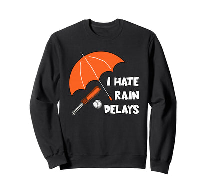 I Hate Rain Delays Funny Baseball Sweatshirt - Graphic Print Unisex - T-Shirt, Sweatshirt, Hoodie