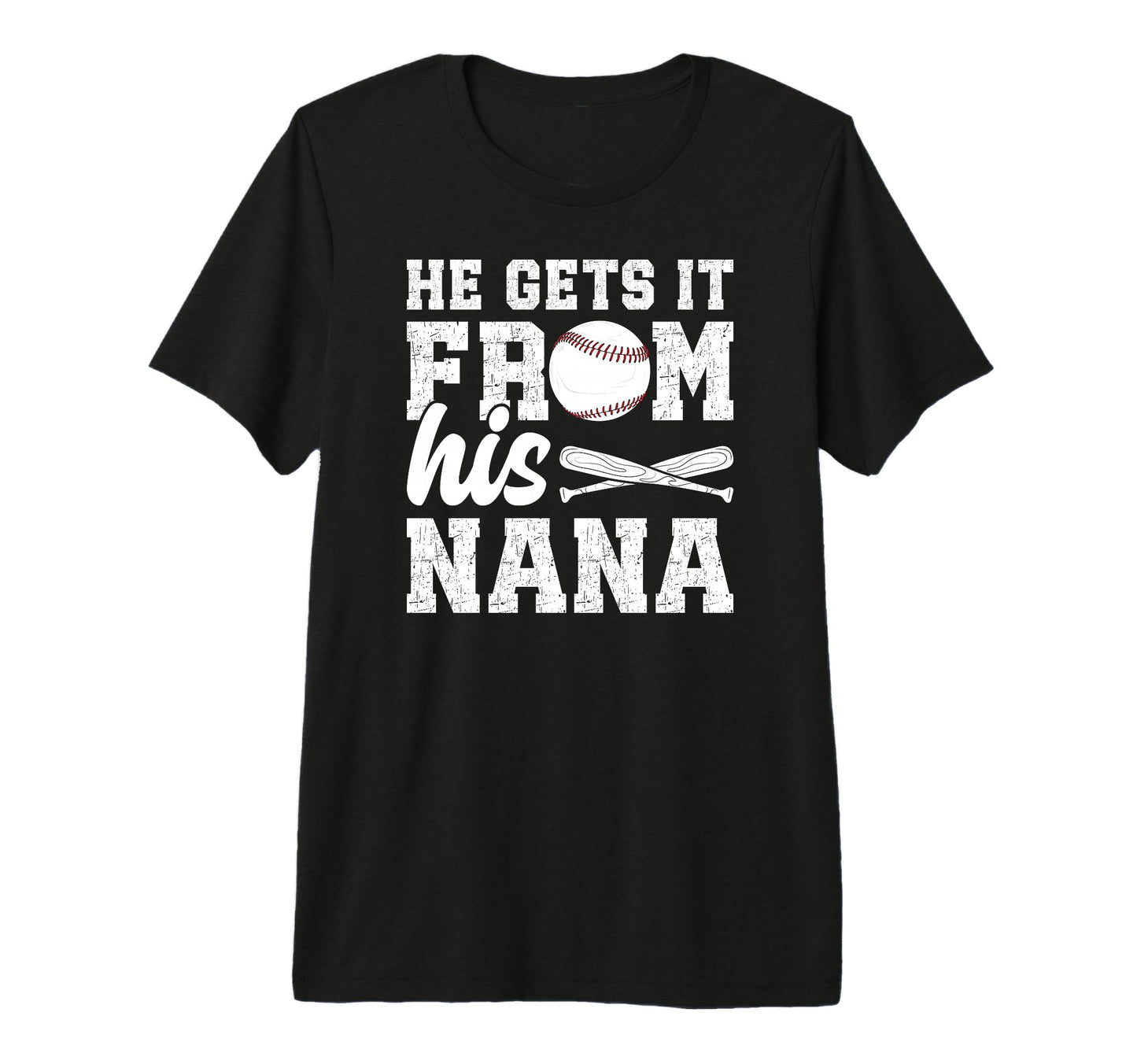 He Gets It From His Baseball Nana Baseball T-Shirt - Unique Graphic Unisex - T-Shirt, Sweatshirt, Hoodie