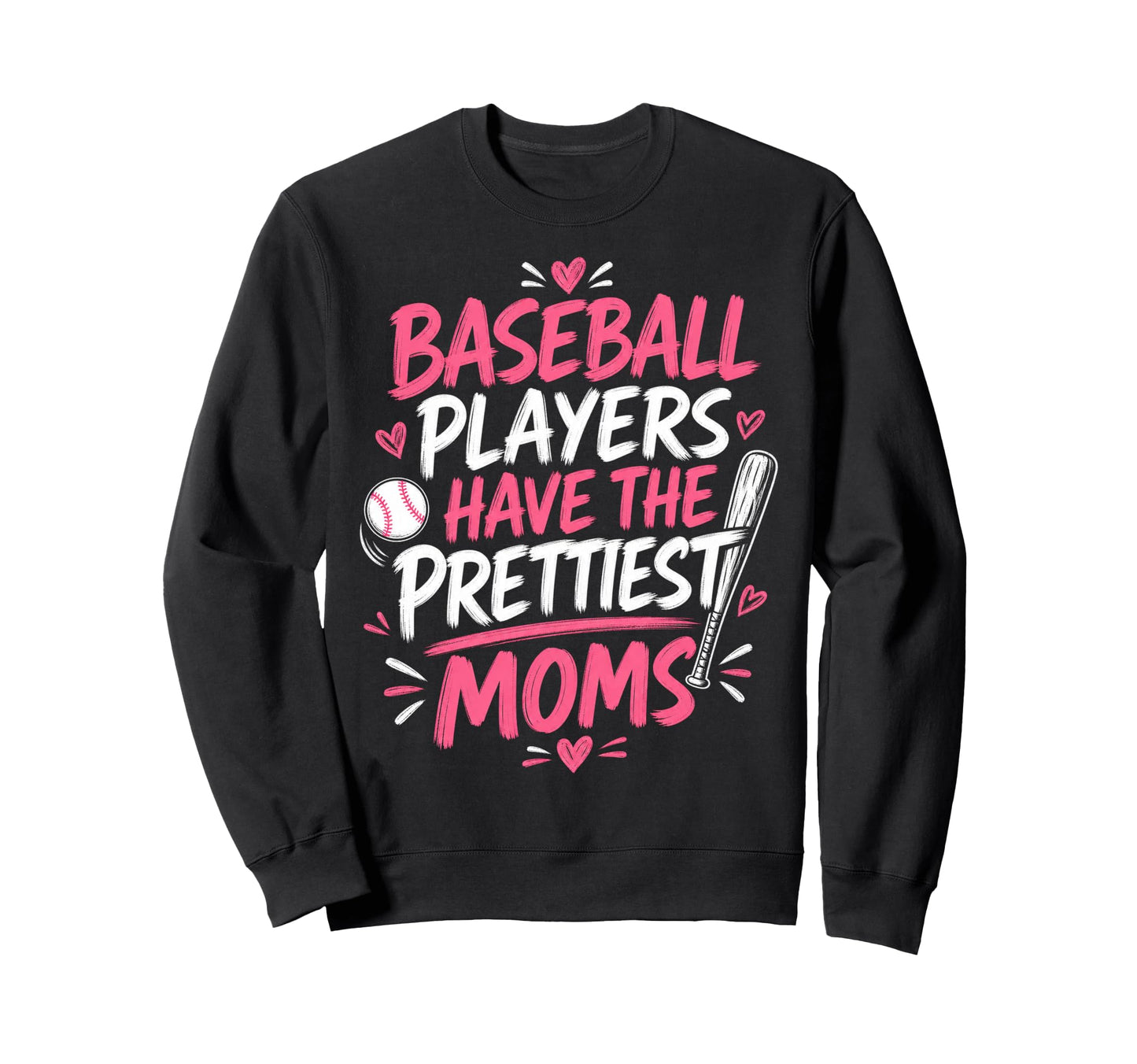 Baseball Players Have Prettiest Sweatshirt - Streetwear Style Men Women - T-Shirt, Sweatshirt, Hoodie