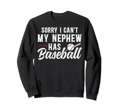 My Nephew Has Baseball Uncle Sweatshirt - Casual Everyday Wear for Adults - T-Shirt, Sweatshirt, Hoodie