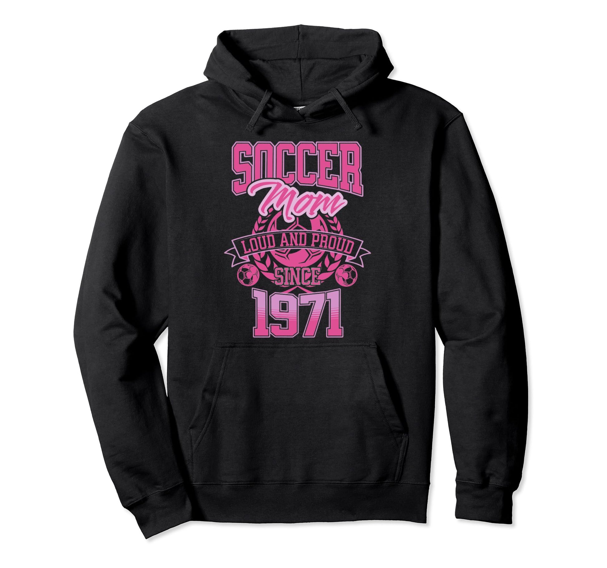 Soccer Mom Loud Proud Since 1971 Hoodie - Fun Novelty Design for Adults - T-Shirt, Sweatshirt, Hoodie