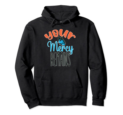 Your Mercy Remains Boho Positive Hoodie - Unique Graphic for Adults - T-Shirt, Sweatshirt, Hoodie