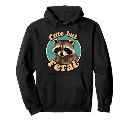 Feral Raccoon Animal Lover Meme Hoodie - Trendy Graphic Unisex - T-Shirt, Sweatshirt, Hoodie