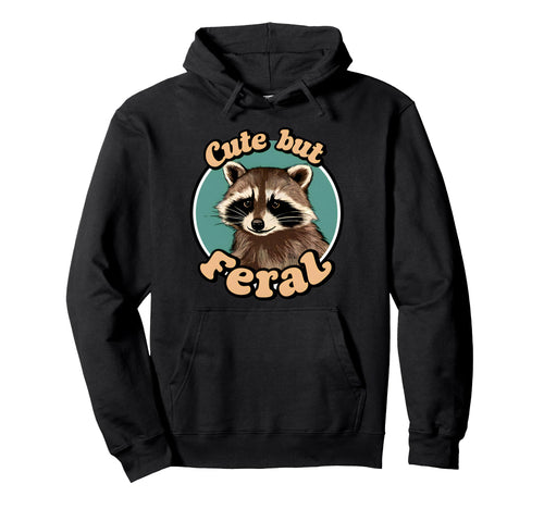 Feral Raccoon Animal Lover Meme Hoodie - Trendy Graphic Unisex - T-Shirt, Sweatshirt, Hoodie
