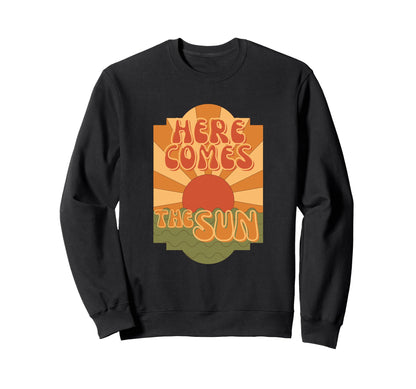 Here Comes Sun Hippie Boho Sweatshirt - Casual Everyday Wear for Adults - T-Shirt, Sweatshirt, Hoodie