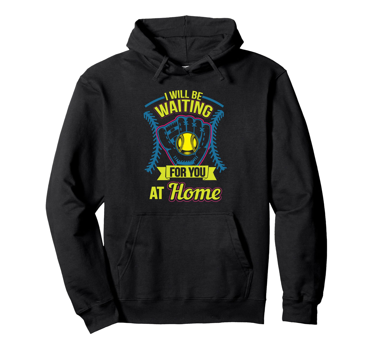 Funny Waiting You Home Softball Hoodie - Custom Art Print for Adults - T-Shirt, Sweatshirt, Hoodie