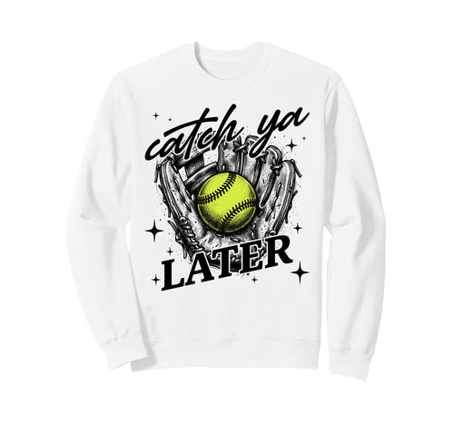 Catch Ya Later Softball Glove Sweatshirt - Aesthetic Graphic Men Women - T-Shirt, Sweatshirt, Hoodie
