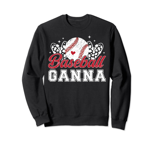 Baseball Ganna Grandma Ganna Sweatshirt - Fun Novelty Design for Adults - T-Shirt, Sweatshirt, Hoodie