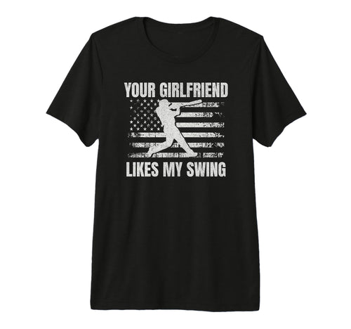 Your Girlfriend Likes My Swing Funny T-Shirt - Minimalist Print Unisex - T-Shirt, Sweatshirt, Hoodie