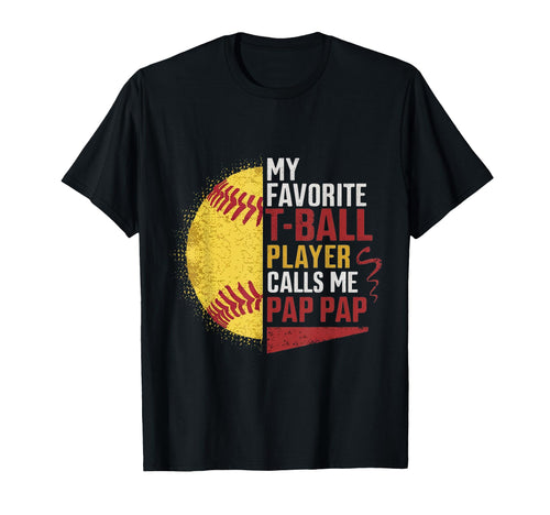 My Favorite T Ball Player Calls Me Pap T-Shirt - Trendy Graphic Men Women - T-Shirt, Sweatshirt, Hoodie
