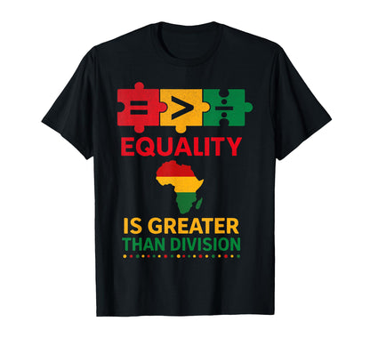 Equality Is Greater Than Division T-Shirt - Fun Novelty Design Men Women - T-Shirt, Sweatshirt, Hoodie