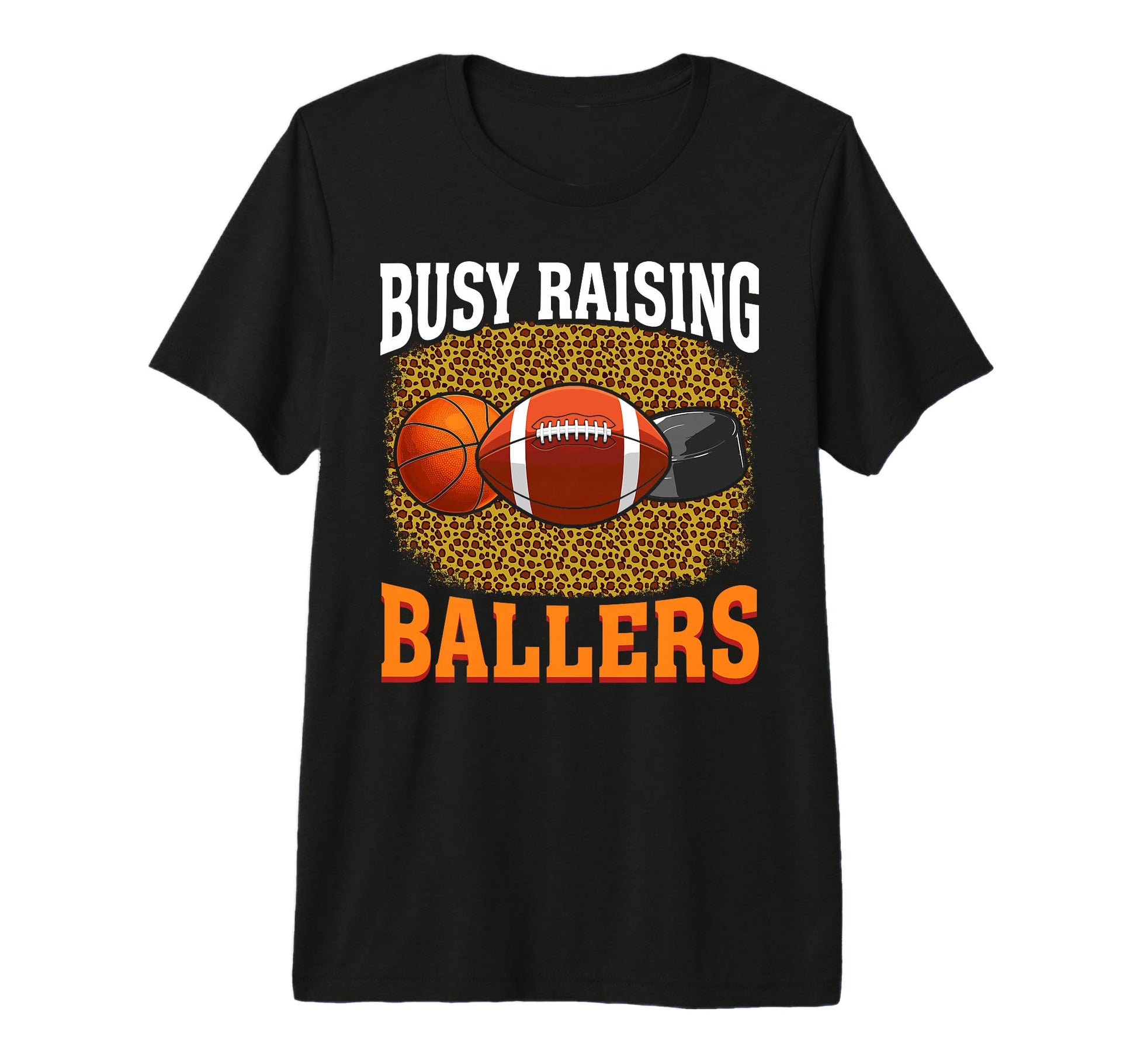 Busy Raising Ballers Basketball Football T-Shirt - Novelty Apparel Unisex - T-Shirt, Sweatshirt, Hoodie