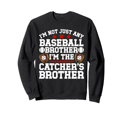 Im Baseball Catcher Brother Sweatshirt - Casual Everyday Wear Men Women - T-Shirt, Sweatshirt, Hoodie