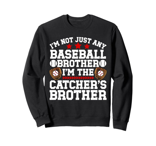 Im Baseball Catcher Brother Sweatshirt - Casual Everyday Wear Men Women - T-Shirt, Sweatshirt, Hoodie
