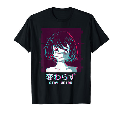 Stay Weird Sad Anime Vaporwave T-Shirt - Aesthetic Graphic Men Women - T-Shirt, Sweatshirt, Hoodie