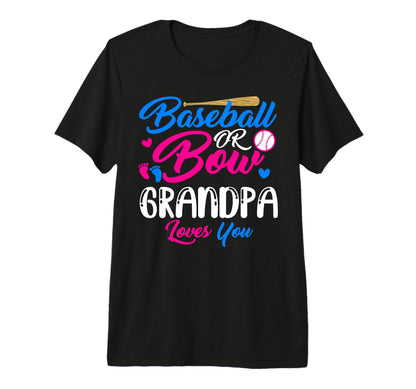 Baseball Or Bow Grandpa Loves You T-Shirt - Custom Art Print Men Women - T-Shirt, Sweatshirt, Hoodie