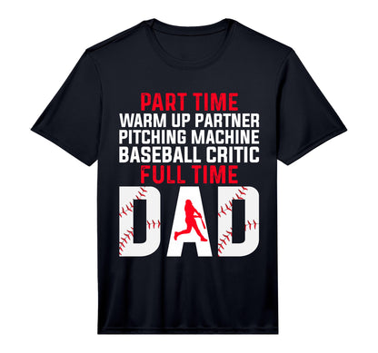 Baseball Dad Part Time Warm Up Partner T-Shirt - Novelty Apparel Unisex - T-Shirt, Sweatshirt, Hoodie