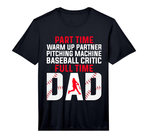Baseball Dad Part Time Warm Up Partner T-Shirt - Novelty Apparel Unisex - T-Shirt, Sweatshirt, Hoodie