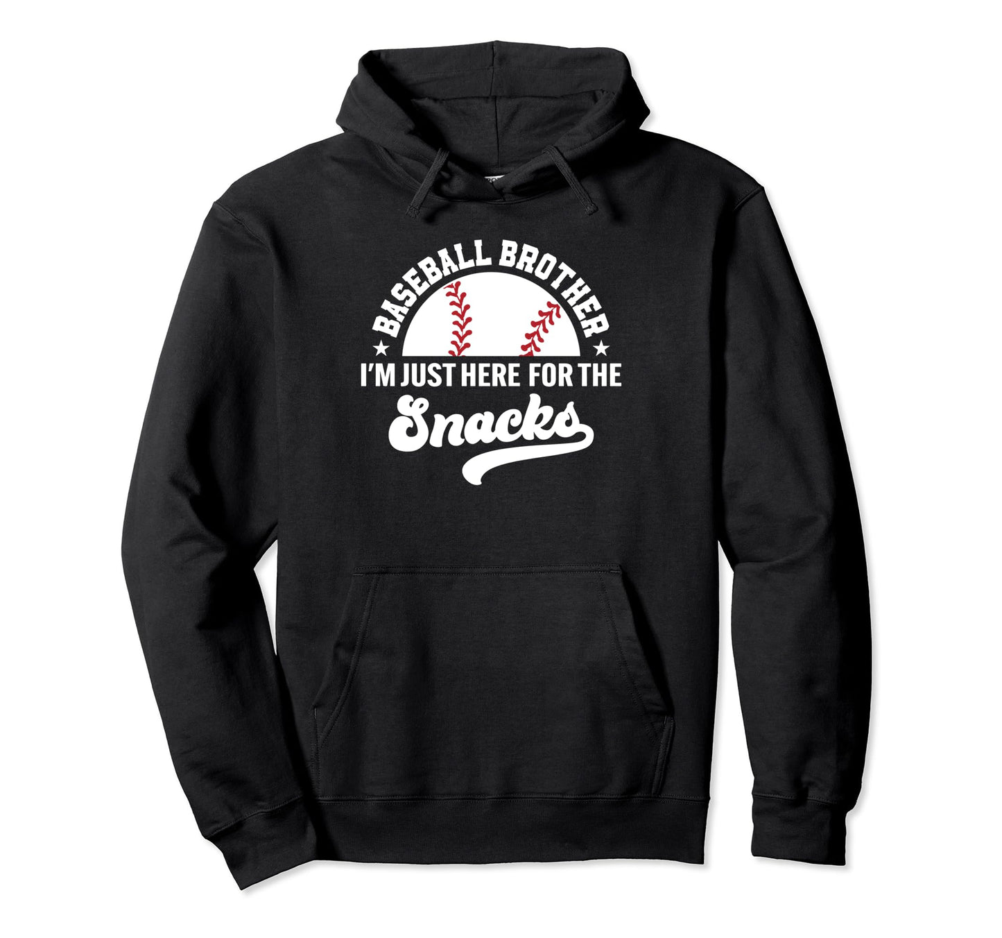 Baseball Brother Im Just Here Snacks Big Hoodie - Fun Novelty Design Unisex - T-Shirt, Sweatshirt, Hoodie