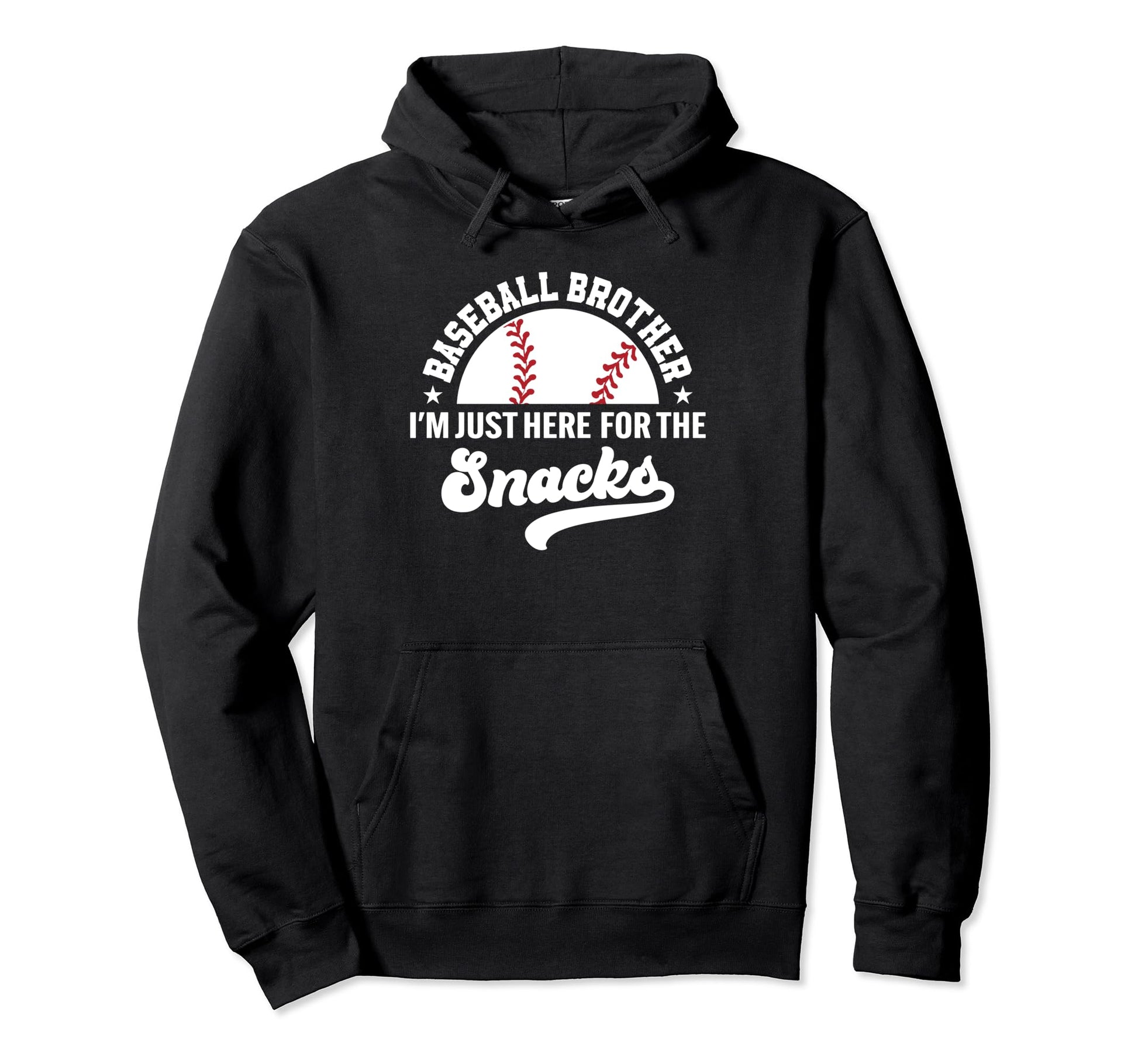 Baseball Brother Im Just Here Snacks Big Hoodie - Fun Novelty Design Unisex - T-Shirt, Sweatshirt, Hoodie
