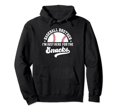 Baseball Brother Im Just Here Snacks Big Hoodie - Fun Novelty Design Unisex - T-Shirt, Sweatshirt, Hoodie