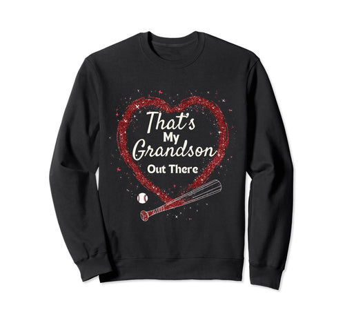 Thats My Grandson Out There Baseball Sweatshirt - Custom Art Print Unisex - T-Shirt, Sweatshirt, Hoodie