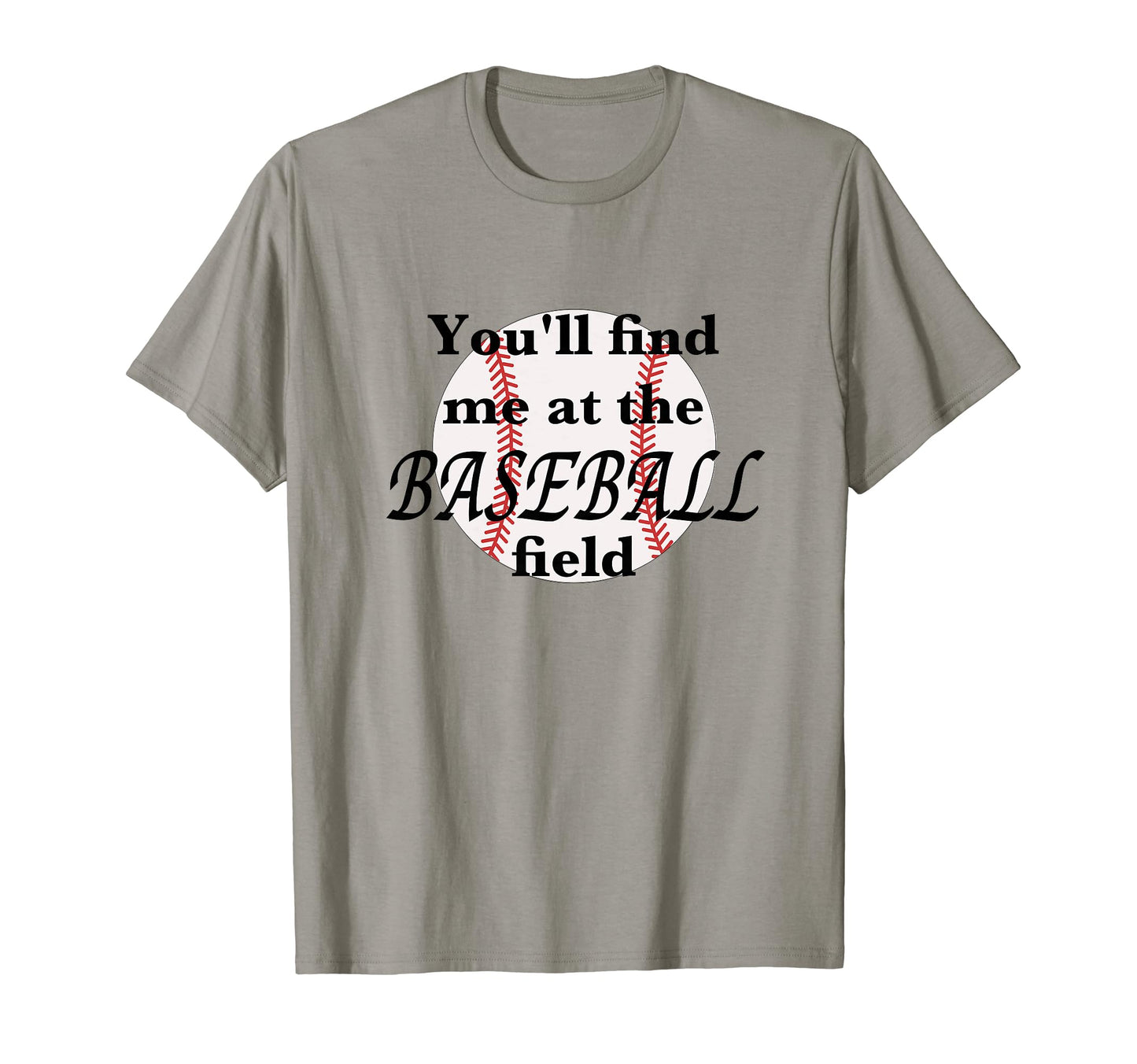 Funny Youll Find Me Baseball Field T-Shirt - Aesthetic Graphic Men Women - T-Shirt, Sweatshirt, Hoodie
