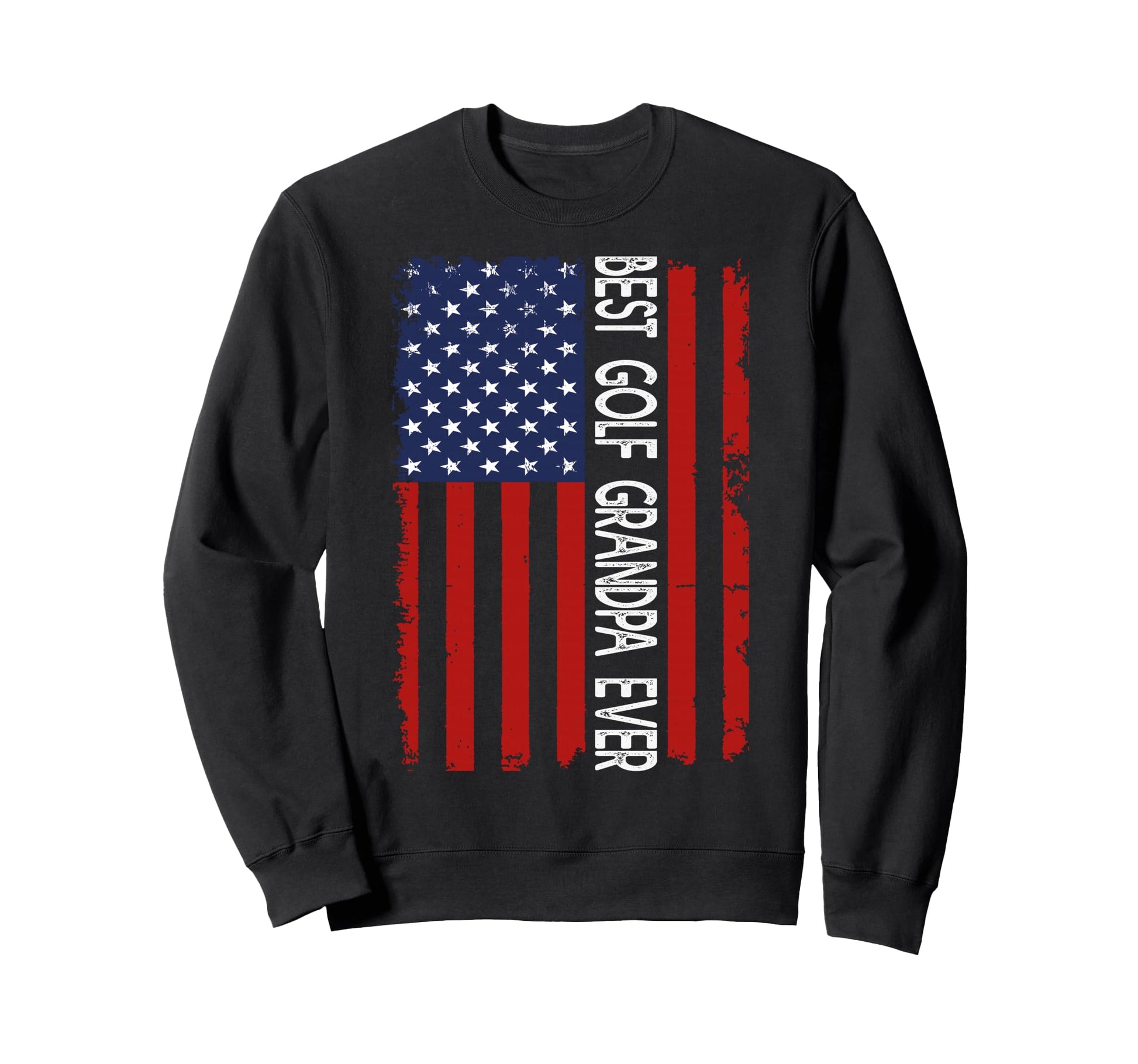 Best Golf Grandpa Ever American Flag Sweatshirt - Unique Graphic Unisex - T-Shirt, Sweatshirt, Hoodie