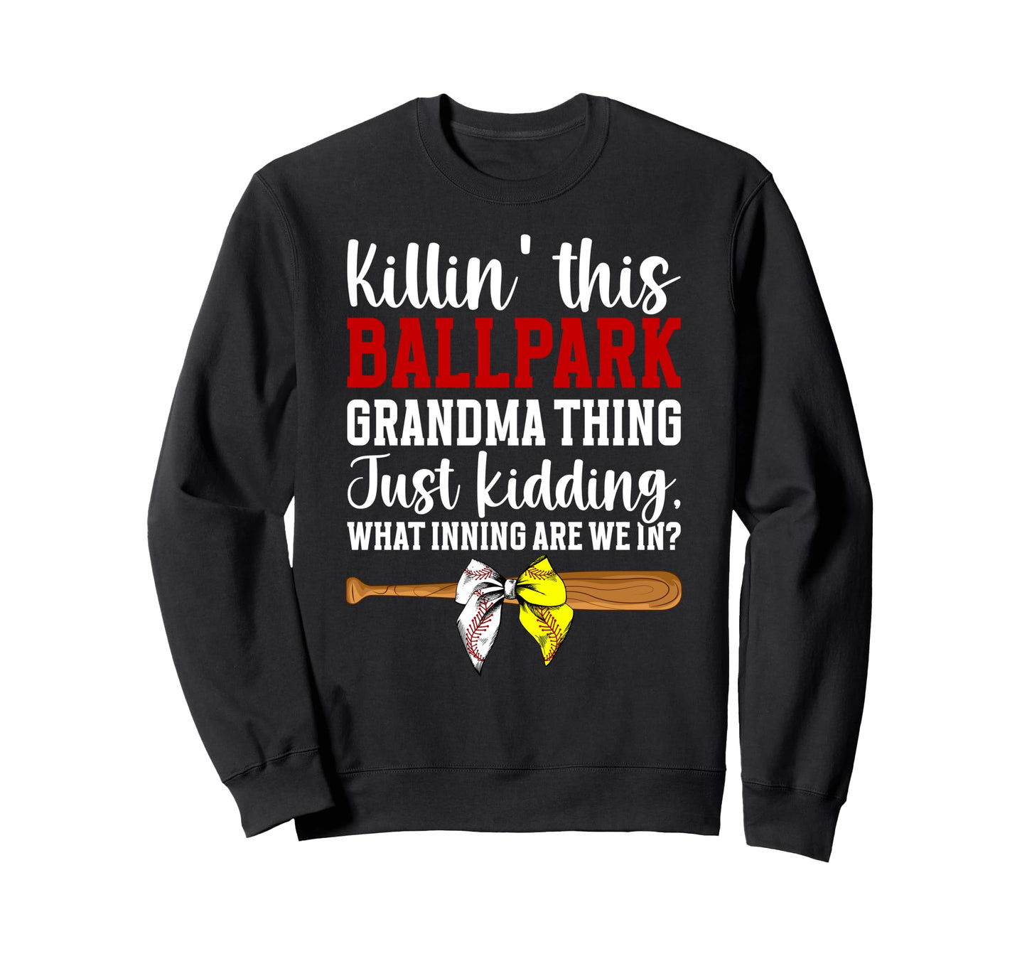 This Ballpark Grandma Thing Sweatshirt - Casual Everyday Wear Unisex - T-Shirt, Sweatshirt, Hoodie