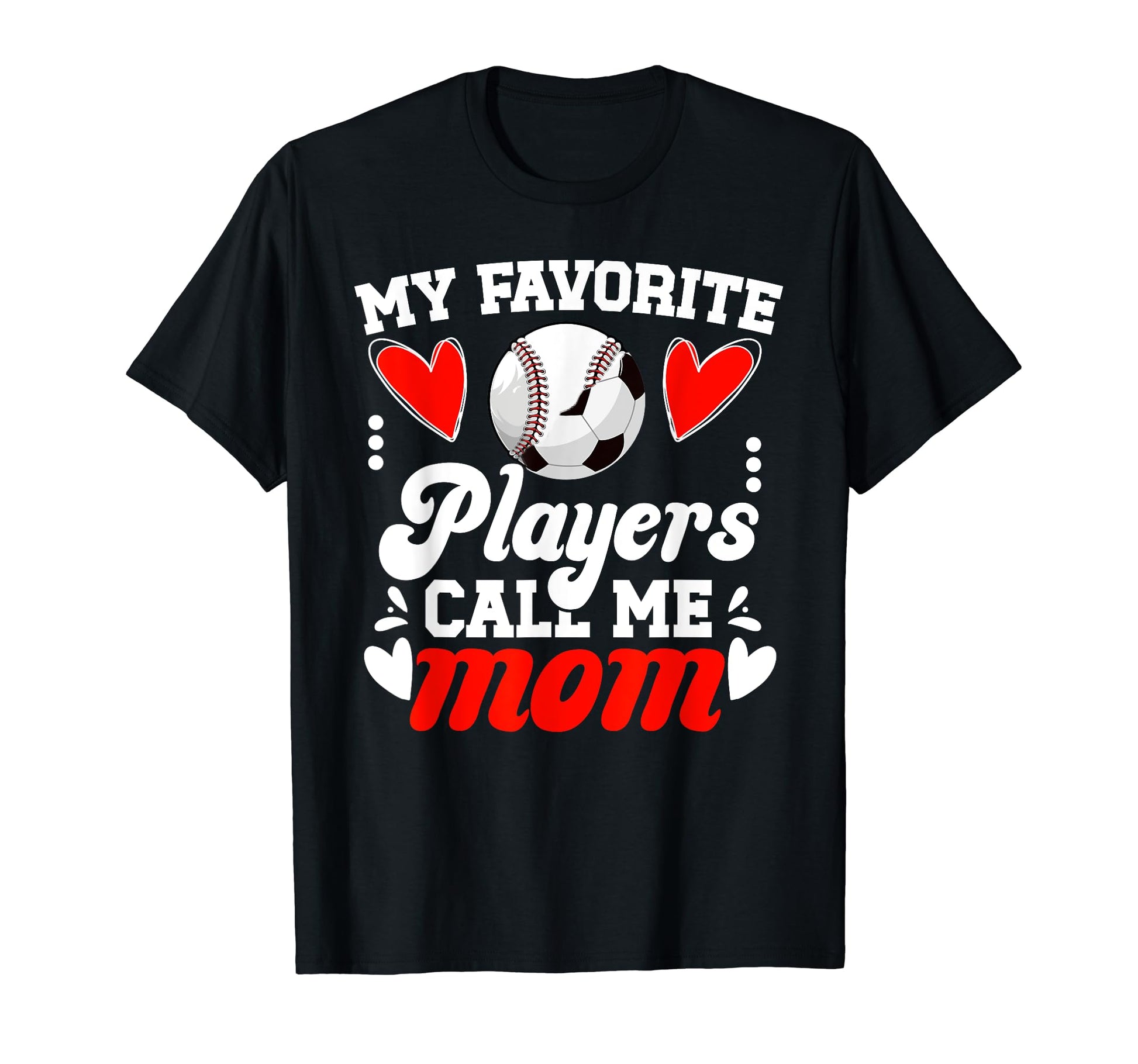 My Favorite Players Call Me Mom T-Shirt - Unique Graphic for Adults - T-Shirt, Sweatshirt, Hoodie