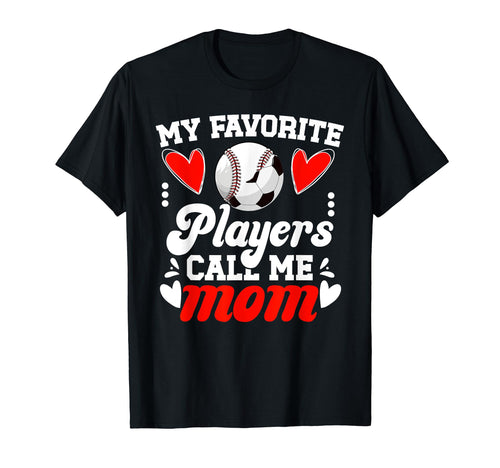 My Favorite Players Call Me Mom T-Shirt - Unique Graphic for Adults - T-Shirt, Sweatshirt, Hoodie