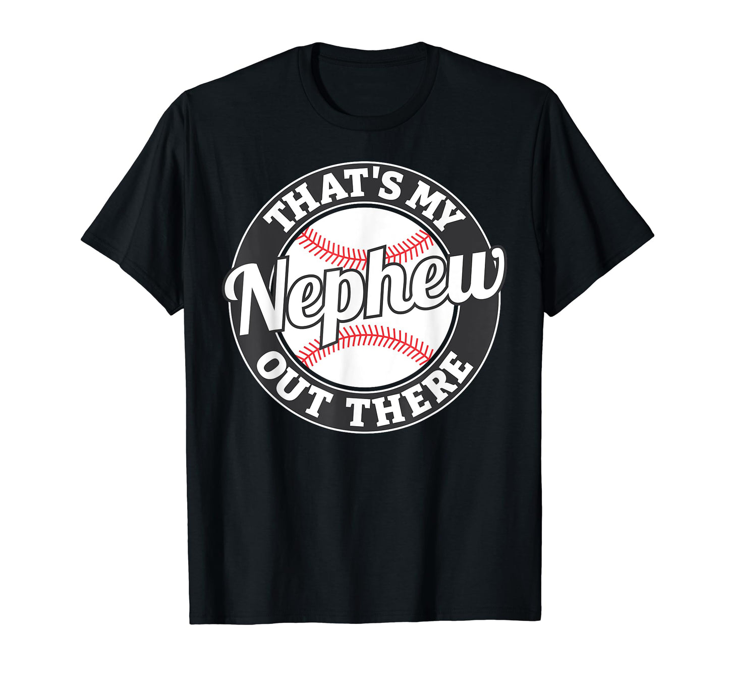 Thats My Nephew Out There Baseball Aunt T-Shirt - Trendy Graphic Men Women - T-Shirt, Sweatshirt, Hoodie