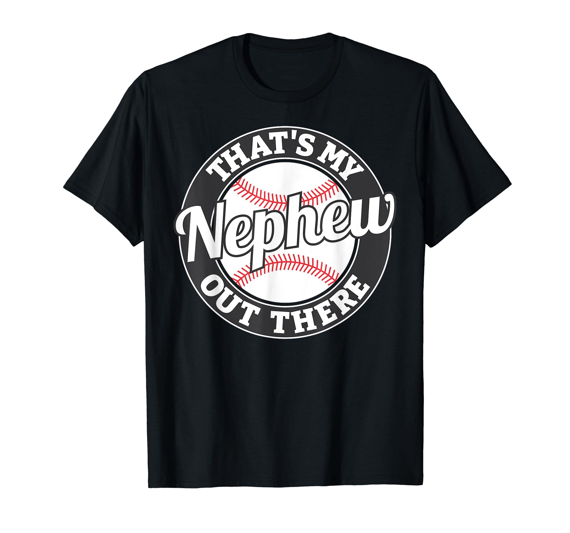Thats My Nephew Out There Baseball Aunt T-Shirt - Trendy Graphic Men Women - T-Shirt, Sweatshirt, Hoodie