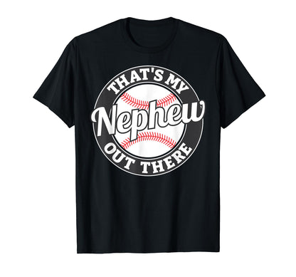 Thats My Nephew Out There Baseball Aunt T-Shirt - Trendy Graphic Men Women - T-Shirt, Sweatshirt, Hoodie