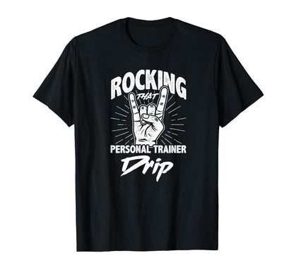 Rocking That Personal Trainer Drip Vibe T-Shirt - Graphic Print Unisex - T-Shirt, Sweatshirt, Hoodie