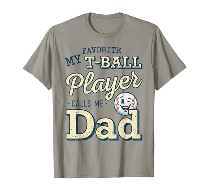 My Favorite T Ball Player Calls Me Dad T-Shirt - Trendy Graphic Unisex - T-Shirt, Sweatshirt, Hoodie
