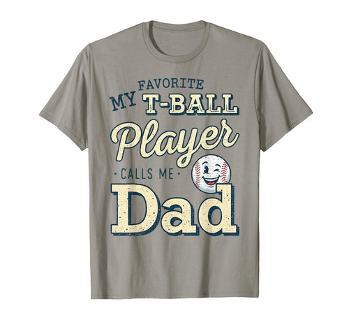 My Favorite T Ball Player Calls Me Dad T-Shirt - Trendy Graphic Unisex - T-Shirt, Sweatshirt, Hoodie