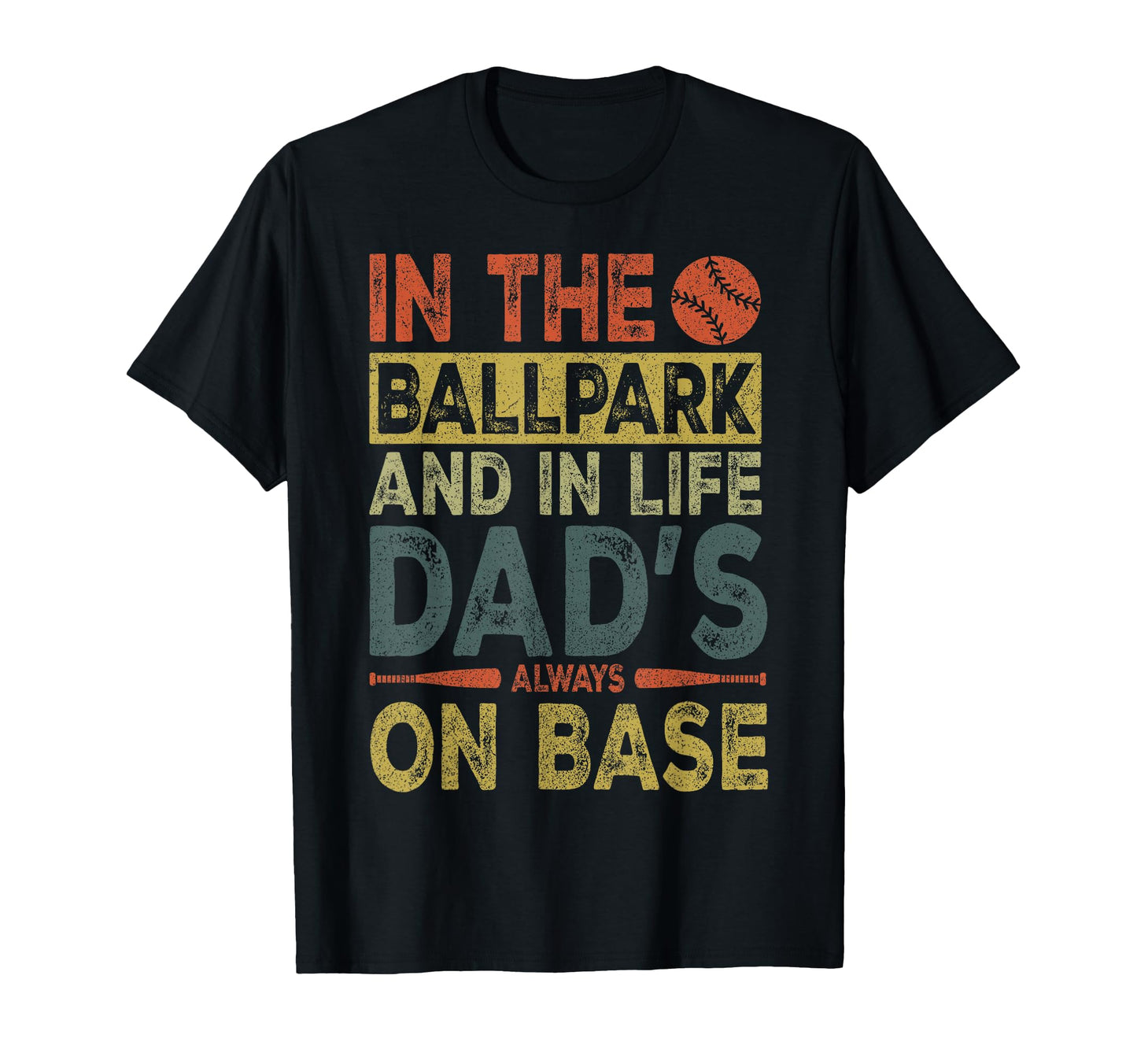 Dad Baseball Ballpark Life Dads Always T-Shirt - Minimalist Print Unisex - T-Shirt, Sweatshirt, Hoodie