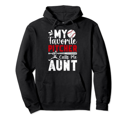 My Favorite Baseball Pitcher Aunt Hoodie - Unique Graphic Men Women - T-Shirt, Sweatshirt, Hoodie