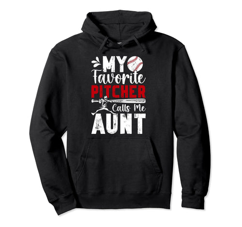 My Favorite Baseball Pitcher Aunt Hoodie - Unique Graphic Men Women - T-Shirt, Sweatshirt, Hoodie