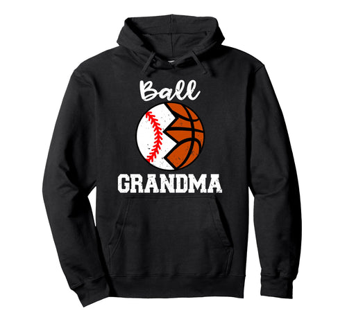 Baseball Basketball Grandma Ball Grandma Hoodie - Unique Graphic Men Women - T-Shirt, Sweatshirt, Hoodie