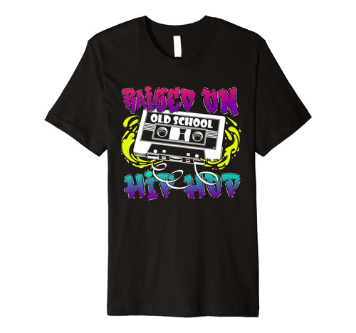 Raised Old School Hip Hop Cassette 90S T-Shirt - Streetwear Style Unisex - T-Shirt, Sweatshirt, Hoodie
