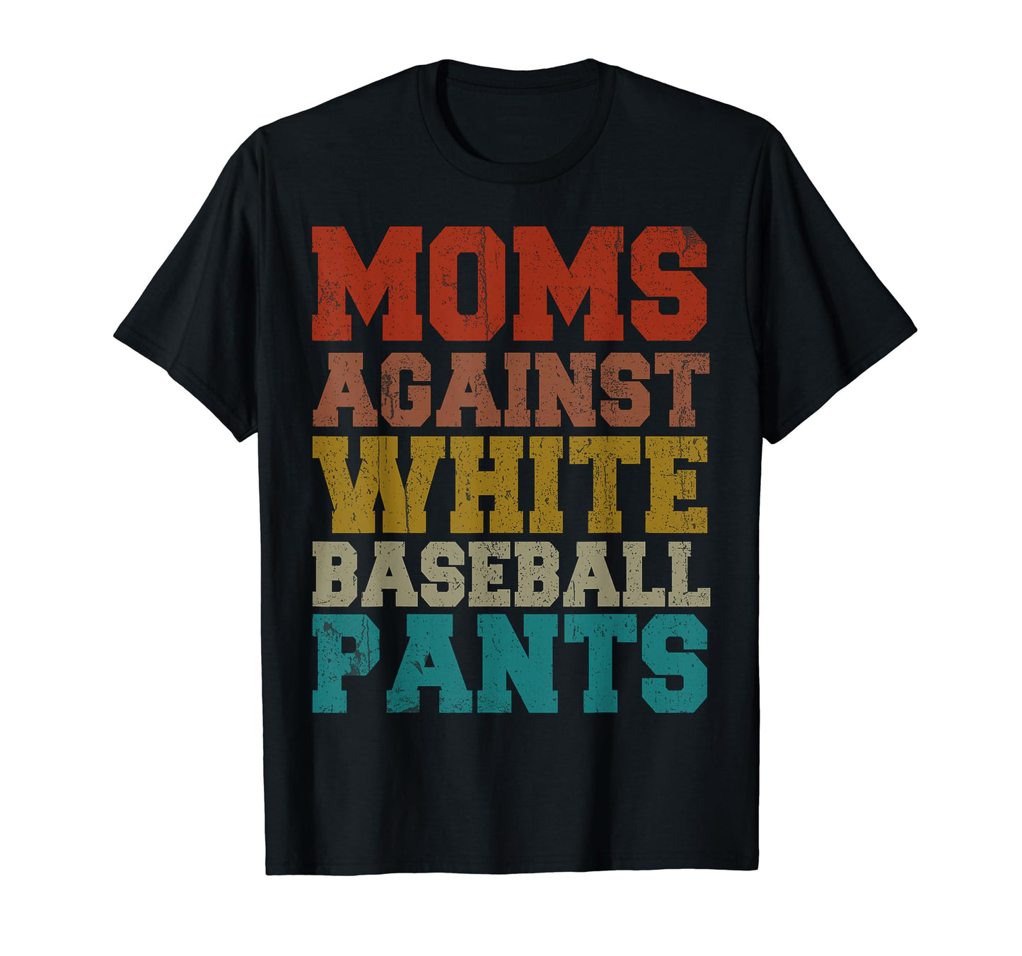 Moms Against White Baseball Pants T-Shirt - Minimalist Print for Adults - T-Shirt, Sweatshirt, Hoodie