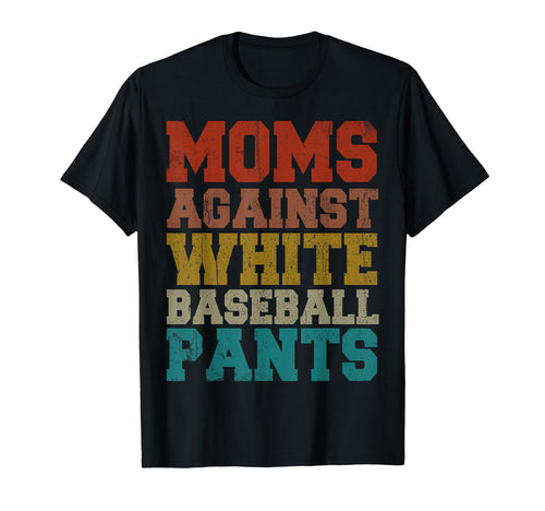 Moms Against White Baseball Pants T-Shirt - Minimalist Print for Adults - T-Shirt, Sweatshirt, Hoodie