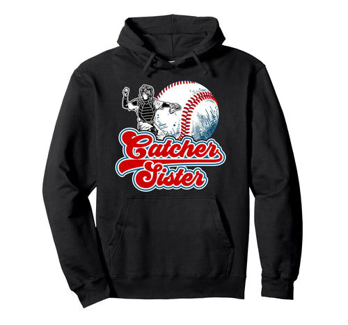 Baseball Catcher Sister Proud Baseball Hoodie - Trendy Graphic Unisex - T-Shirt, Sweatshirt, Hoodie