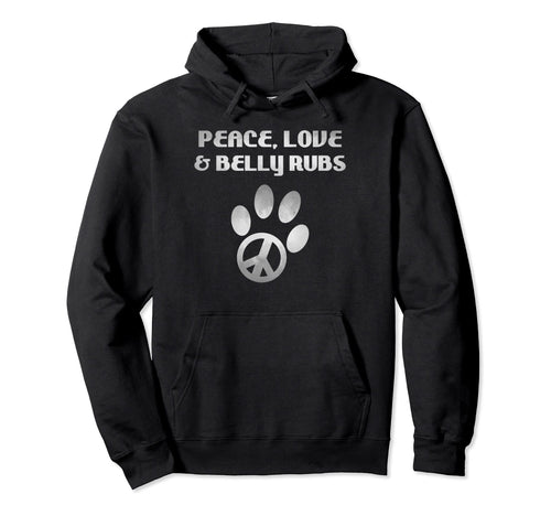 Funny Dog Paw Peace Love And Belly Rubs Hoodie - Aesthetic Graphic Unisex - T-Shirt, Sweatshirt, Hoodie