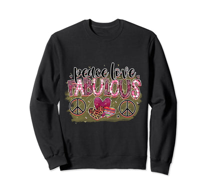 Peace Love Fabulous Sweatshirt - Unique Graphic for Adults - T-Shirt, Sweatshirt, Hoodie