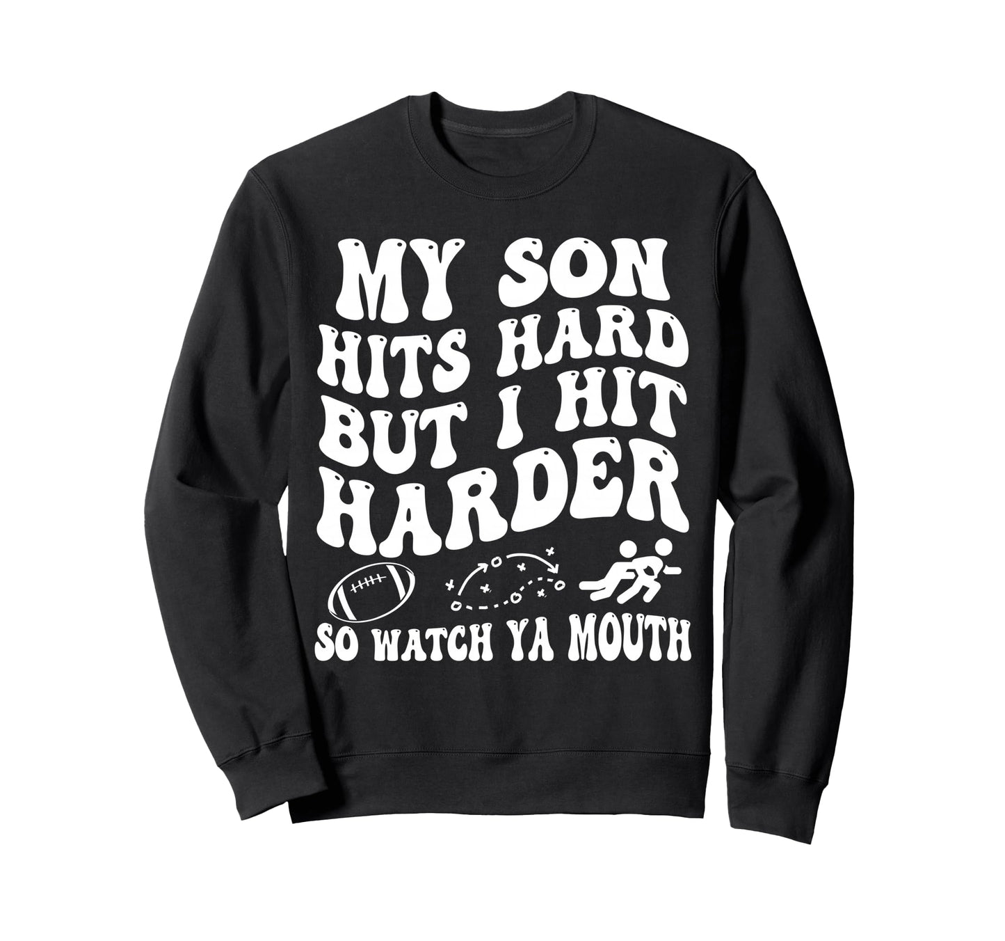 Football My Son Hits Hard But I Sweatshirt - Custom Art Print for Adults - T-Shirt, Sweatshirt, Hoodie