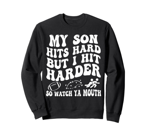 Football My Son Hits Hard But I Sweatshirt - Custom Art Print for Adults - T-Shirt, Sweatshirt, Hoodie
